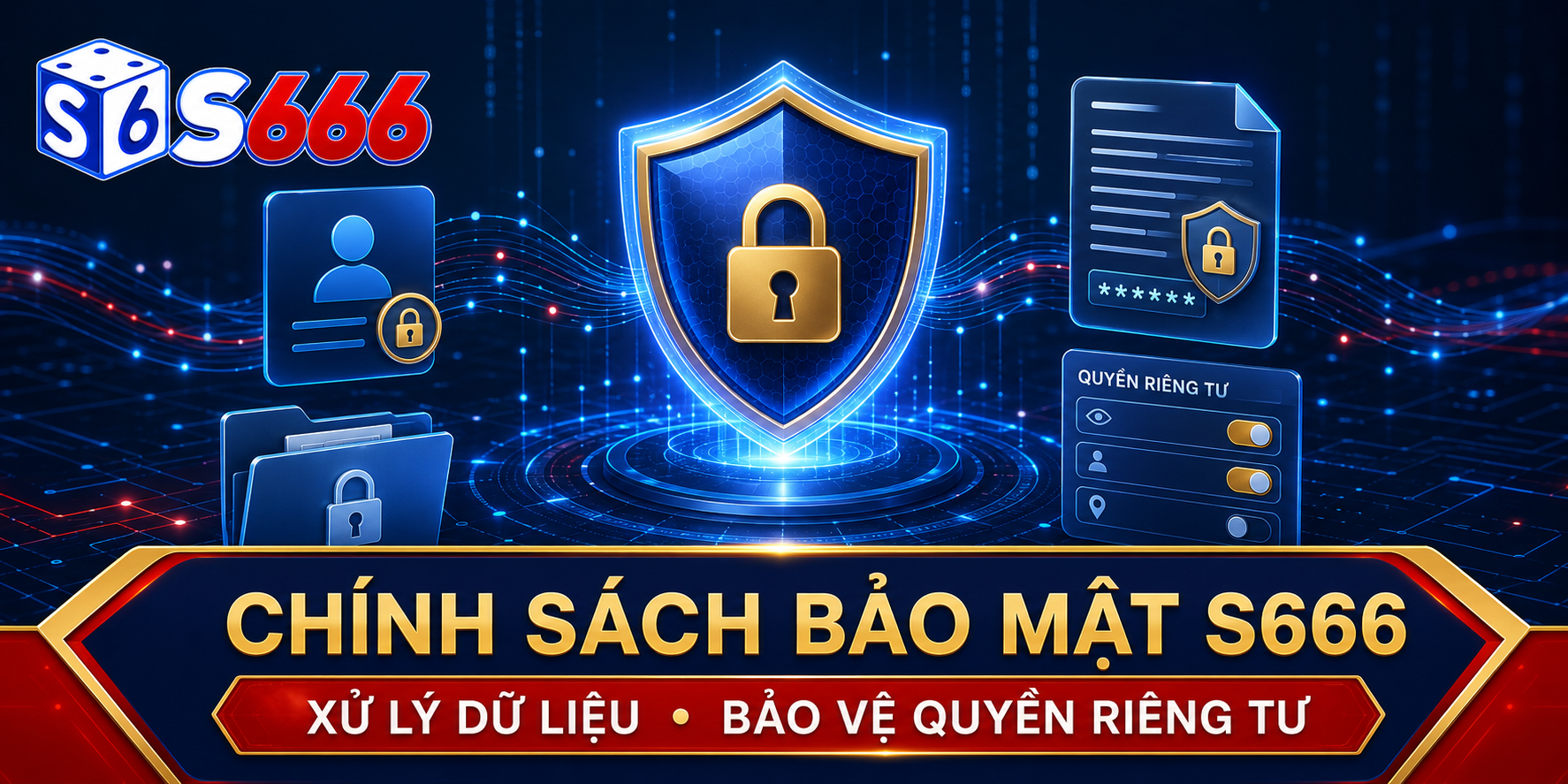 Chính sách bảo mật S666 trình bày cách xử lý dữ liệu và bảo vệ quyền riêng tư người dùng.