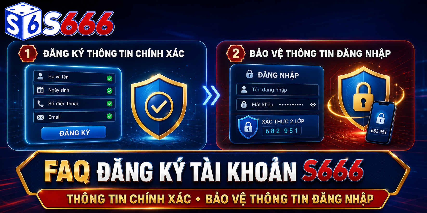 Người dùng cần đăng ký bằng thông tin chính xác và tự bảo vệ thông tin đăng nhập S666.