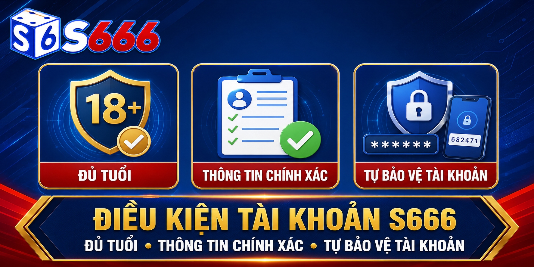 Người dùng S666 cần đủ tuổi, cung cấp thông tin chính xác và tự bảo vệ tài khoản.