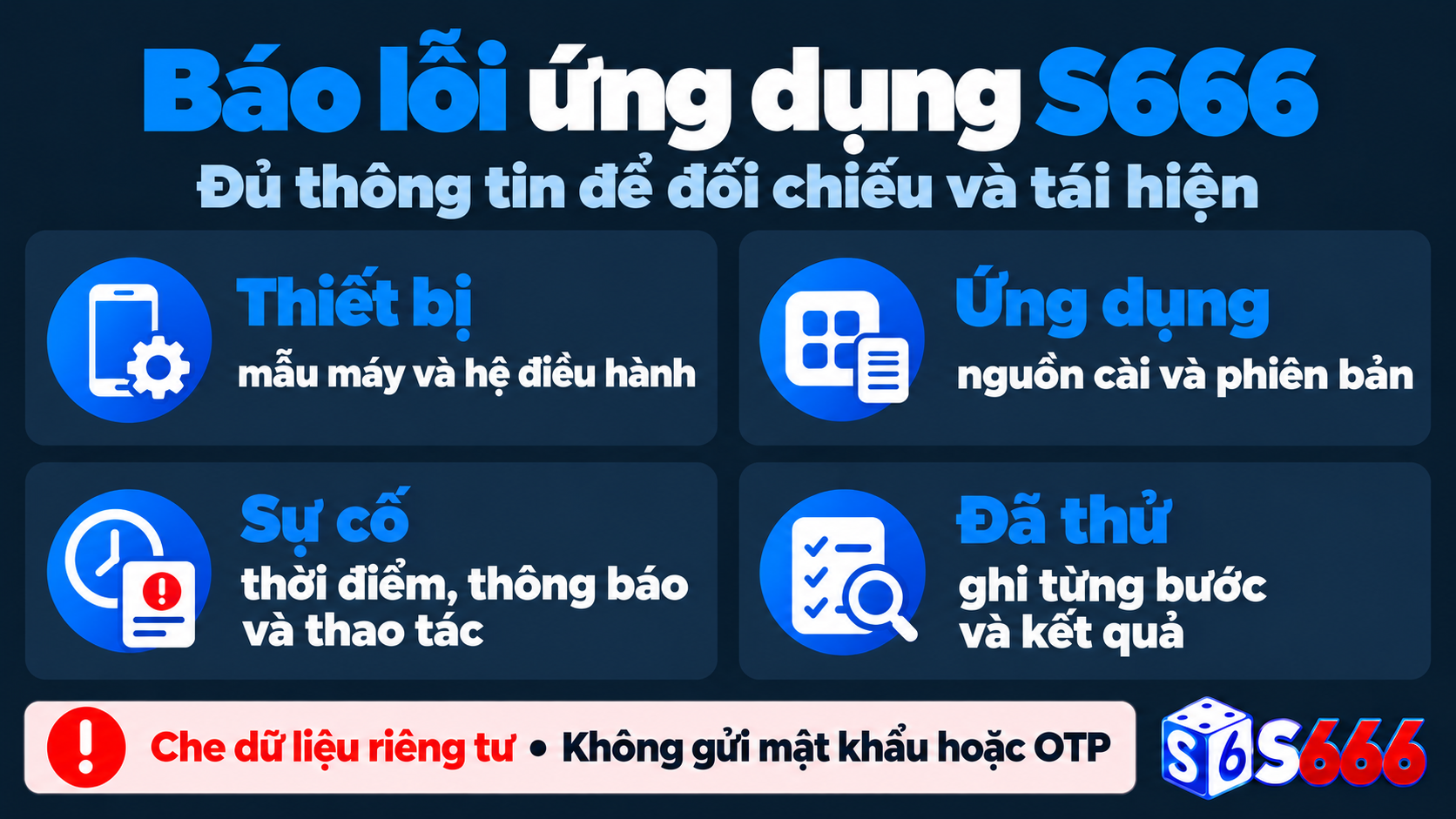 Thông tin báo lỗi ứng dụng S666 gồm thiết bị, phiên bản, thời điểm, thông báo và các bước đã thử